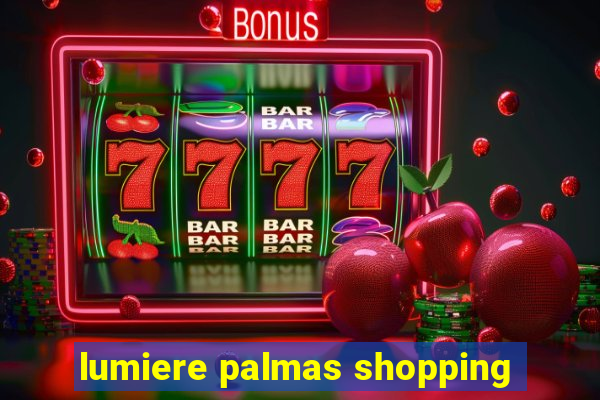 lumiere palmas shopping